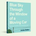 Blue Sky Through the Window of a Moving Car (Signed copy)
